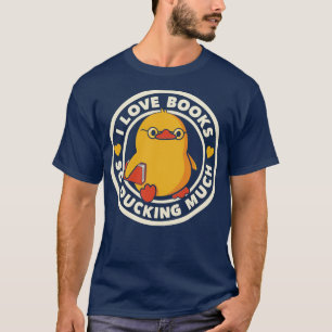 T-shirt I Love Books So Ducking Many by Tobe Fonseca