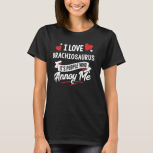 T-shirt I Love Brachiosaurus Graphic - Ce sont les gens qu