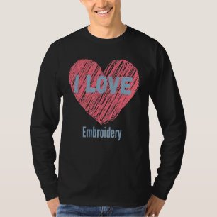 T-shirt I Love Brodery Heart Image Hobby Ou Hobbyist