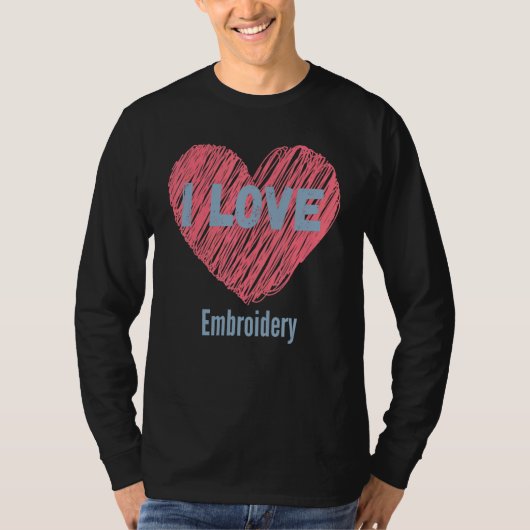 T-shirt I Love Brodery Heart Image Hobby Ou Hobbyist (Devant)