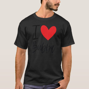 T-shirt I Love Bubba Nom Coeur Personnalisé Hommes Guy Bff