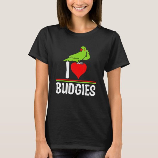 T-shirt I Love Budgies Cute Bird Meme Parrot Mom Dad (Devant)