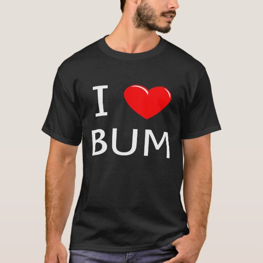 T-shirt I Love Bum Witty Slang Humour Joke Sarcasm Gag (Devant)
