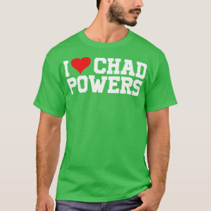 T-shirt I Love Chad Powers Texte Blanc