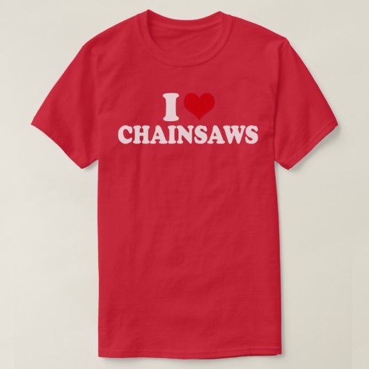 T-shirt I Love Chainsaws1 (Design devant)