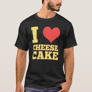 T-shirt I Love Cheesecake Food Graham Crust Desserts Chees