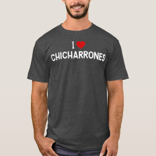T-shirt I Love    ChicharronesCuisine portoricaine