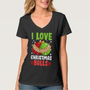 T-shirt I Love Christmas Balls Funny Dirty Christmas Joke