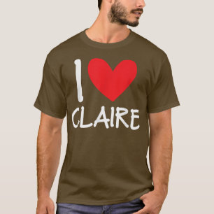 T-shirt I Love Claire Nom Fille Personnalisée Femme BFF Fr