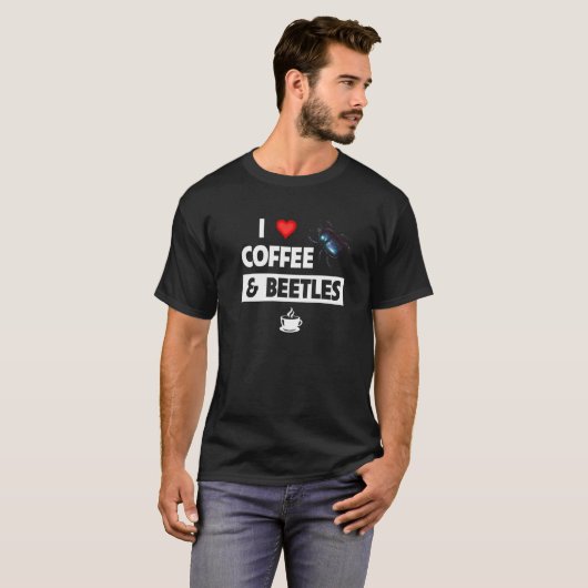 T-shirt I Love Coffee and Beetles Caffeine Entomology Bug (Devant entier)