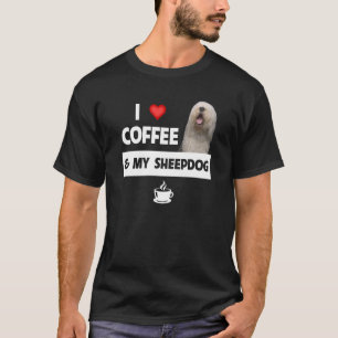 T-shirt I Love Coffee and My Old English Sheepdog Maman Pa