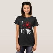 T-shirt I Love Coitus Geek Nerd Funny (Devant entier)