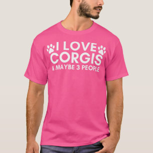 T-shirt I Love Corgis & Peut-Être 3 Personnes Drôle Chien