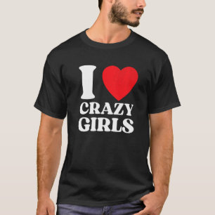 T-shirt I Love Crazy Girls I Red Heart Crazy Girls Cote