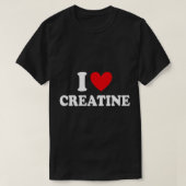 T-shirt I Love Creatine Funny Gym Fitness Exercice Bodybui (Design devant)