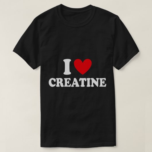 T-shirt I Love Creatine Funny Gym Fitness Exercice Bodybui (Design devant)