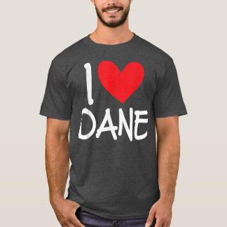 T-shirt I Love Dane Name Personalized Men Guy BFF Friend H