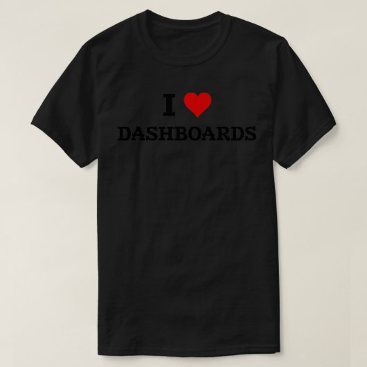 T-shirt I Love Dashboards Data Viz BI Developer Data Analy (Design devant)