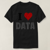 T-shirt I Love Data Engineer Data Analyst Data Scient (Design devant)