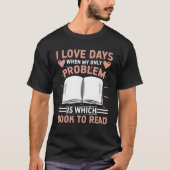 T-shirt I Love Days When Problem Is Which Book Book (Devant)