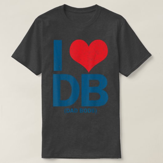 T-shirt I Love DB Dad Bods (Design devant)