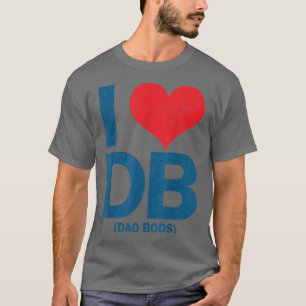 T-shirt I Love DB Papa Bods 
