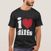 T-shirt I Love Dilfs (Devant)