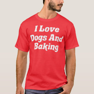 T-shirt I Love Dogs And Baking 1963