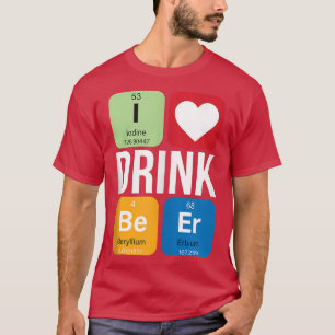 T-shirt I Love Drink Beer Périodiquement Citations amusant