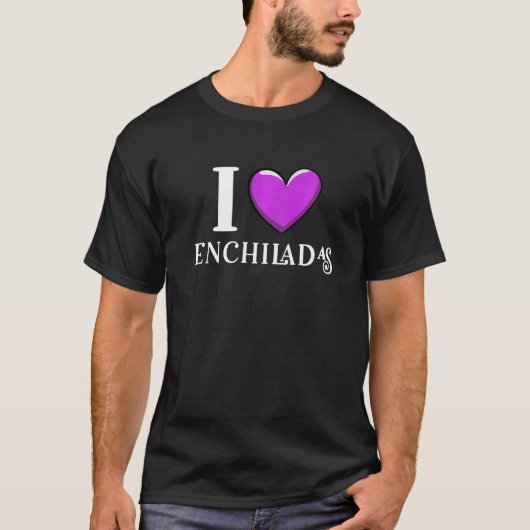 T-shirt I Love Enchiladas Mexican Food (Devant)