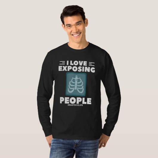 T-shirt I Love Exposing People Radiologist Rad Tech (Devant entier)