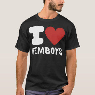 T-shirt I Love Femboys