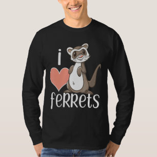 T-shirt I Love Ferrets Cute Ferret Propriétaire