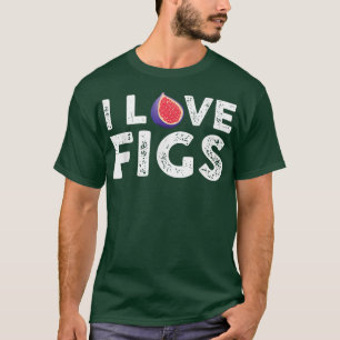 T-shirt I Love Figs tenue Végétarienne Fig Plante
