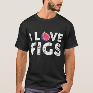 T-shirt I Love Figs tenue Végétarienne Fig Plante