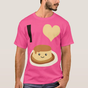 T-shirt I Love Flan Cute Kawaii Flan