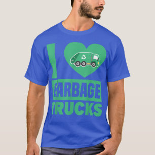 T-shirt I Love Garbage Trucks Garbage Truck Driver Recyi