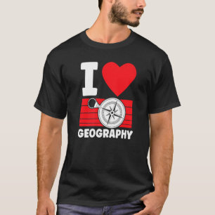 T-shirt I Love Géographie Étudiant Géographe Géographique 