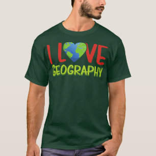 T-shirt I Love Géographie Géographe Étudiant Geo