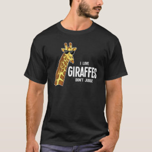 T-shirt I Love Giraffes Ne juge pas Giraffes Zoo
