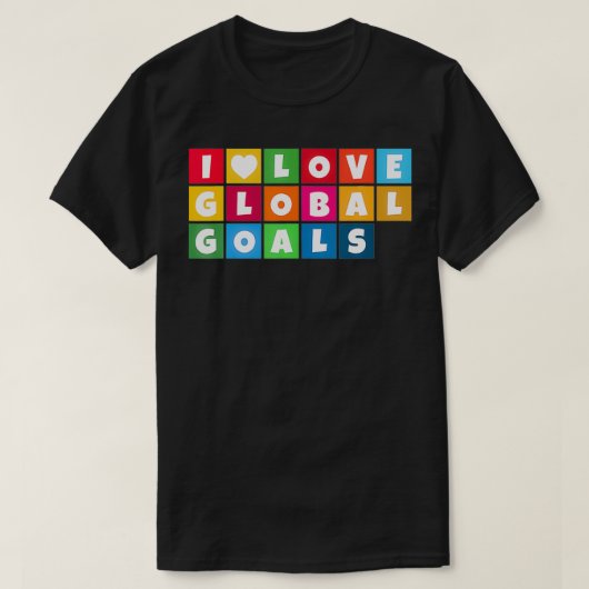 T-shirt I Love Global Goals for Sustainable Development UN (Design devant)