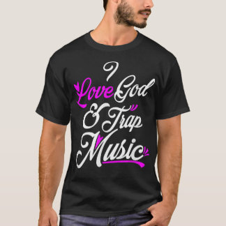 T-shirt I Love God & Trap Music