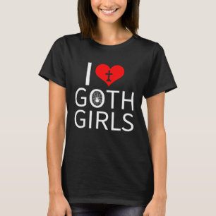 T-shirt I Love Goth Girls