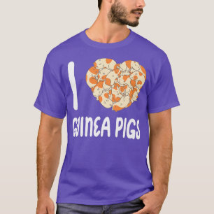 T-shirt I Love Guinea Pigs Pet Guinea Pig Animal Cute Love