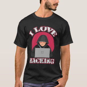 T-shirt I Love Hacking Informatique Geek Technologie Geniu