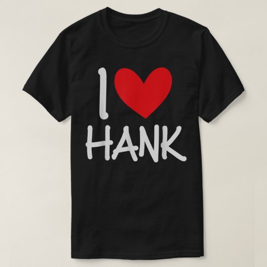 T-shirt I Love Hank Name Personalized Men Guy BFF Friend H (Design devant)