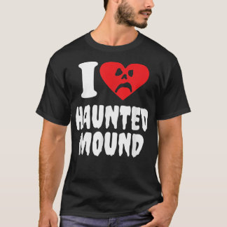 T-shirt I Love Haunted Mound