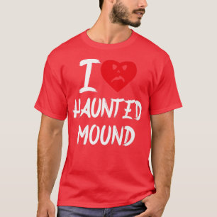 T-shirt I Love Haunted Mound halloween cool triste visage