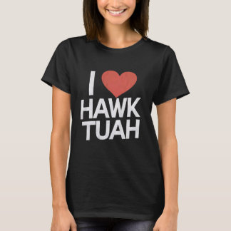 T-shirt I Love HAWK TUAH Heart Funny Adulte Humour Viral M