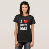 T-shirt I Love Hazel Maeee (Devant entier)
